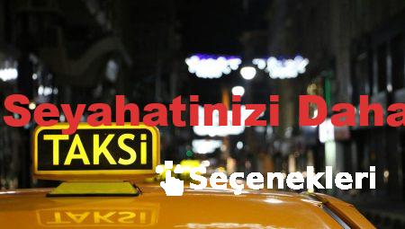Paylaşımlı Taksi ile Seyahatinizi Daha Keyifli Hale Getirin
