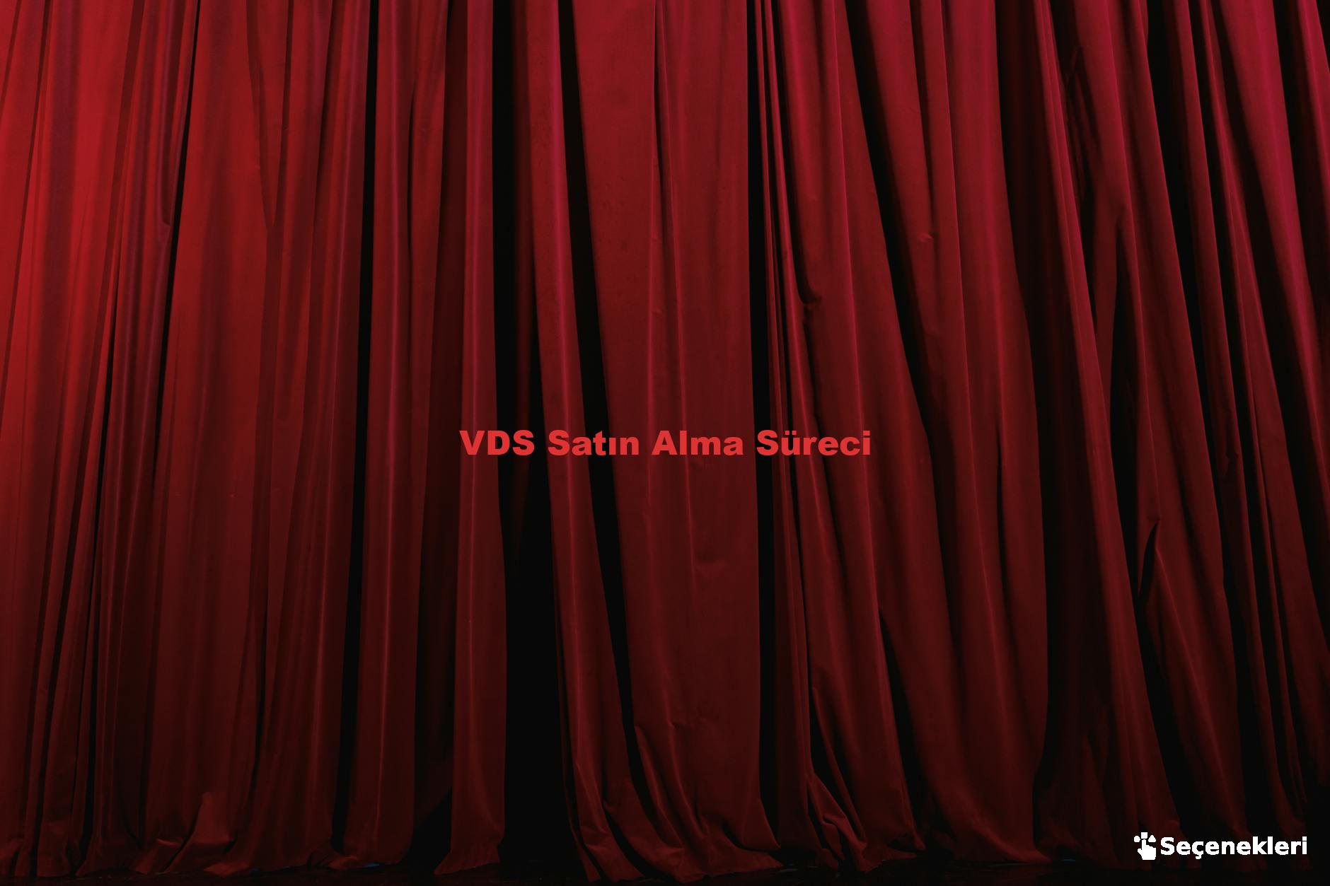 VDS Satın Alma Süreci