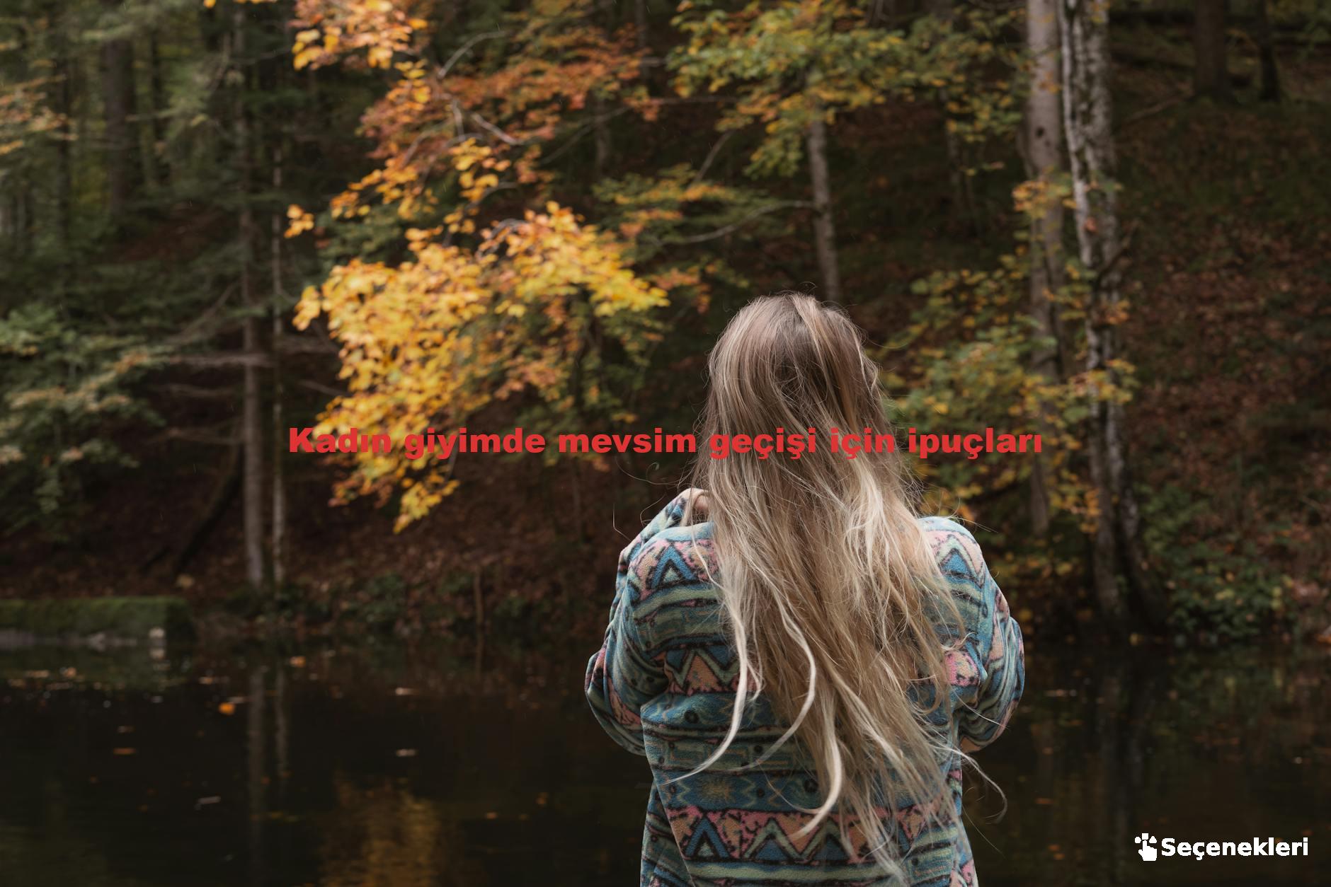 Kadın giyimde mevsim geçişi için ipuçları