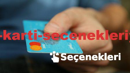 Yeni Kredi Kartı Seçenekleriyle Tanışın