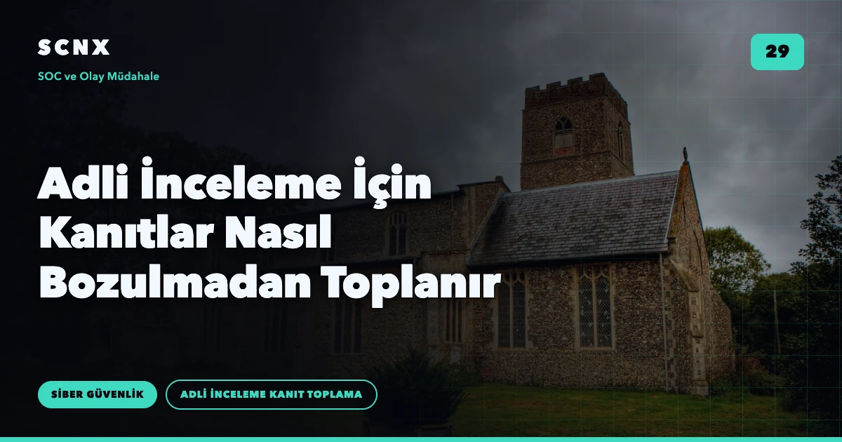 Adli İnceleme İçin Kanıtlar Nasıl Bozulmadan Toplanır