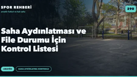 Saha Aydınlatması ve File Durumu İçin Kontrol Listesi