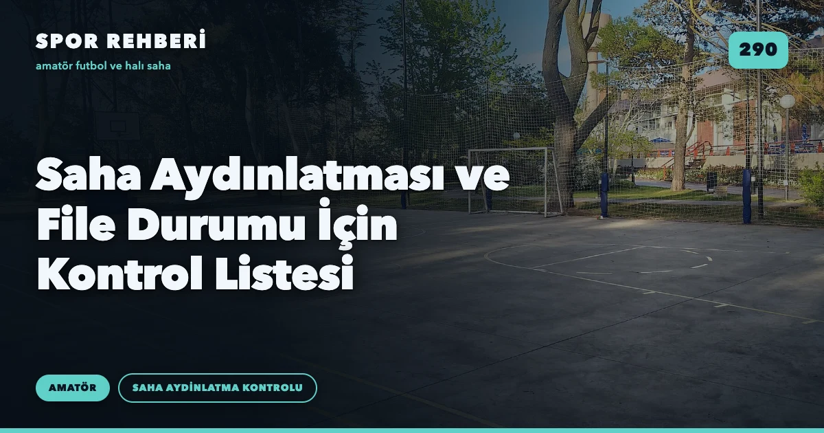 Saha Aydınlatması ve File Durumu İçin Kontrol Listesi